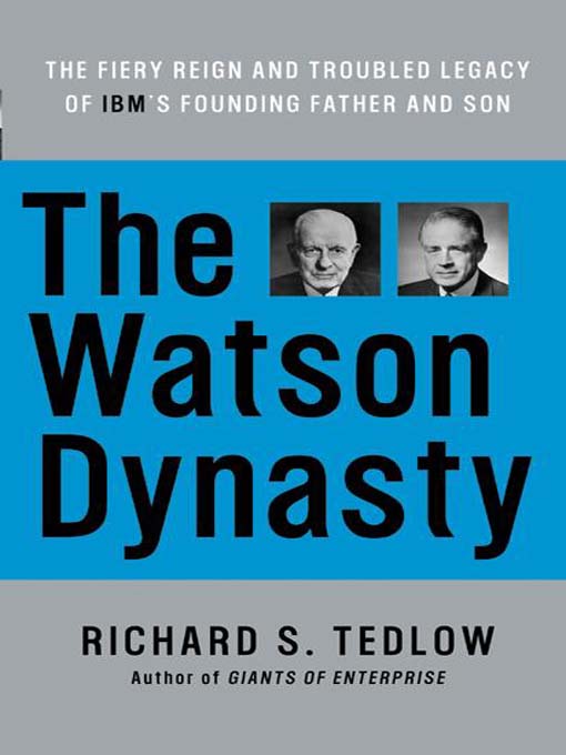 Title details for The Watson Dynasty by Richard S. Tedlow - Available